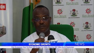 Edo Surpasses YearToDate IGR Budget For 2024 Reaches N6729bn As At September [upl. by Yurt273]