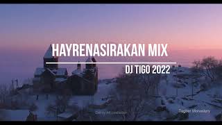 Hayrenasirakan Mix 2022  DJ Tigo  Hay MIX 2022 [upl. by Ahsiri]