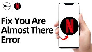 How to Fix “You Are Almost There” Error on Netflix [upl. by Jacquenette]