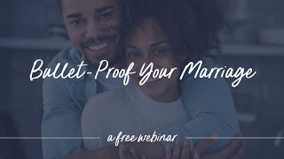 BulletProof Your Marriage  Webinar [upl. by Jolynn]