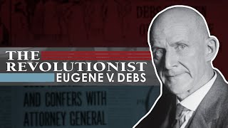 The Revolutionist  Eugene V Debs [upl. by Bussy]