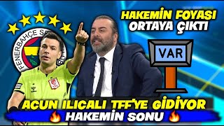 Hakemin Foyası Ortaya Çıktı  Acun Ilıcalı TFFye Kanıtlarla Gidiyor  l FENERBAHÇE [upl. by Enirehtahc]