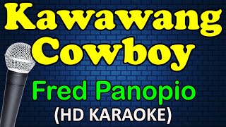 KAWAWANG COWBOY  Fred Panopio HD Karaoke [upl. by Otokam203]