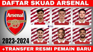 Daftar Skuad Arsenal 20232024  Transfer Pemain Arsenal 2023  Pemain Baru Arsenal [upl. by Ocnarfnaig]