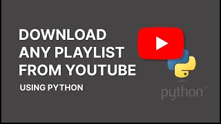 DOWNLOAD ANY PLAYLIST FROM YOUTUBE USING PYTHON  NARESH SWAMI [upl. by Allayne406]