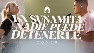 La Sunamita  Nadie Puede Detenerle ft Stef Delima amp Marcos Mora  Unánimes Collective  Cover [upl. by Annahahs]