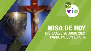 Misa de hoy ⛪ Miércoles 26 Junio de 2024 Padre Wilson Lopera TeleVID MisaDeHoy Misa [upl. by Ahsitul694]