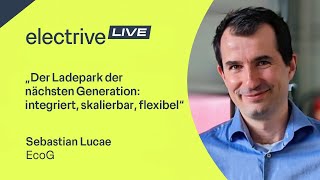 „Der Ladepark der nächsten Generation integriert skalierbar flexibel“ – Sebastian Lucae von EcoG [upl. by Ogu]