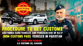 Procedure to get customs auctioned amp Purchaseuse of NCPnon custom paidvehicles in Pakistan [upl. by Milah]