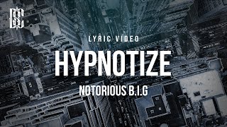 The Notorious BIG  Hypnotize  Lyrics [upl. by Ruamaj]