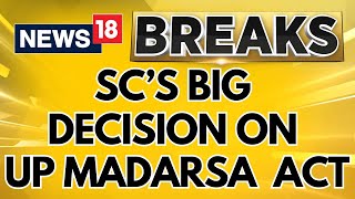 Supreme Court Over Turns Allahabad High Courts Verdict On UP Madarsa Act  Breaking News  News18 [upl. by Joelie]