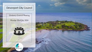 Devonport City Council Ordinary Council Meeting Monday 22nd July 2024  530pm [upl. by Anael]