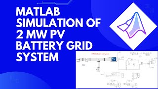 MATLAB Simulation of 2 MW PV Battery Grid system  Simulation of 2 MW PV Battery Grid system [upl. by Greta]