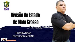 PM MT 2022  Divisão do Estado de Mato Grosso  História de Mato Grosso [upl. by Kistner237]