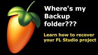 FL Studio 20 How to recover projects using backup files after a crash [upl. by Bagger122]