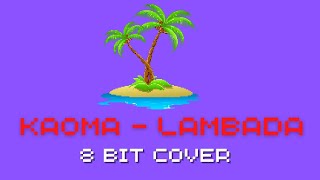 LAMBADA – Cover to Kaoma 8 BIT Cover [upl. by Undine]