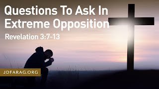 Sunday Sermon Questions To Ask In Extreme Opposition Revelation 3713  July 21st 2024 [upl. by Eiryt10]