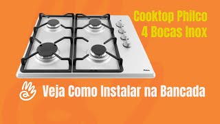 Como Instalar na Bancada o Cooktop Philco 4 Bocas Inox PCT04I [upl. by Chavez]