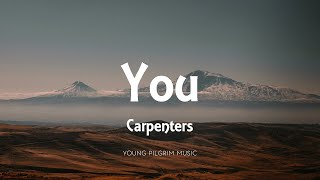 Carpenters  You Lyrics [upl. by Skipp118]