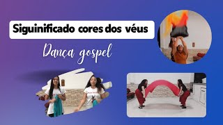 Significado das cores dos véus  Dança gospel [upl. by Ntsud]