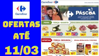 CARREFOUR OFERTAS ATÉ 11032024 FOLHETO FEIRA E OFERTAS DA SEMANA SP [upl. by Venola361]