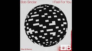 Bob Sinclar  I Feel For You Star B Extended Remix [upl. by Vladimir]