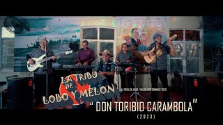 La Tribu de Lobo y Melón  Don Toribio Carambola 2023 [upl. by Drye]