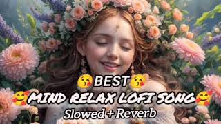 Mind Relax Lofi Songs  Mind Fresh Sweet Lofi Songs  Mind Relax Lofi Mashup  Slowed And Reverb [upl. by Amjan]