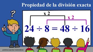 PROPIEDADES DE LA DIVISIÓN PROPIEDAD DE LA DIVISIÓN EXACTA [upl. by Medarda535]