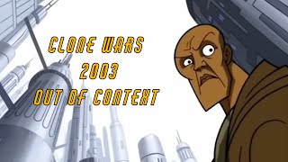 Clone Wars 2003 Out of Context [upl. by Maitland706]