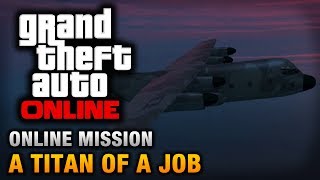 GTA Online  Mission  A Titan of a Job Hard Difficulty [upl. by Abisia]