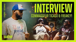 Interview avec Connaisseur Ticaso amp FREAKEY  BARZUP S02 [upl. by Kareem551]