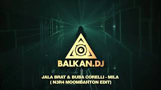 Jala Brat amp Buba Corelli  Mila N3R4 Moomabhton Edit [upl. by Neo]