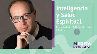 MDT275 Inteligencia y Salud Espiritual entrevista con Francesc Torralba [upl. by Mungo120]