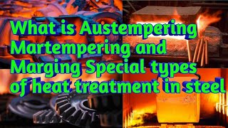 What is Austempering Martempering and Maraging special types of heat treatment Hindi [upl. by Yuhas503]