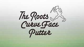 The Roots Curve Face Putter [upl. by Carolan]