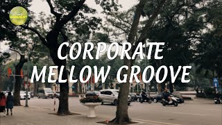 Corporate Mellow Groove  Elevate Your Spirit Good Vibes Playlist  Part 79 [upl. by Nels]