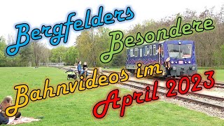 Bergfelders Besondere Bahnvideos  April 2023 [upl. by Ile]