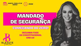 MANDADO DE SEGURANÇA  Começando do Zero  2ª Fase de Direito Constitucional  Ana Paula Blazute [upl. by Gusti]