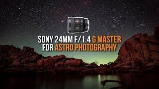 Sony 24mm f14 G Master Review for ASTROPHOTOGRAPHY  Sony a7III a7RIII a7S a9 [upl. by Purpura18]