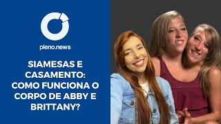 SIAMESAS E CASAMENTO COMO FUNCIONA O CORPO DE ABBY E BRITTANY [upl. by Ewart734]