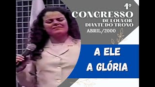 Abril 2000  A Ele a Glória  1º Congresso de Louvor DT  Diante do Trono [upl. by Fortna703]