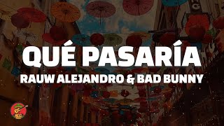 Rauw Alejandro amp Bad Bunny  Qué Pasaría LetraLyrics [upl. by Wrand255]