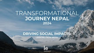 Transformational Journey to Nepal Driving Social Impacts I IE University [upl. by Katharina615]