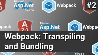 Webpack Transpiling and Bundling 2  AspNet Core Angular and Webpack [upl. by Eeral31]