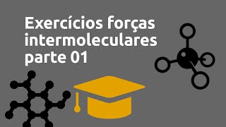 24  Exercícios Forças Intermoleculares Parte I [upl. by Orlantha820]