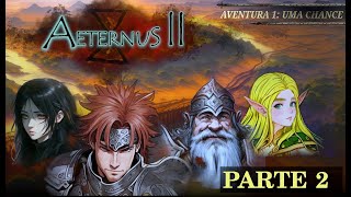 Aeternus Uma Chance  Parte 2 [upl. by Hanfurd]