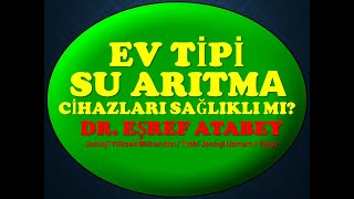 Ev tipi su arıtma cihazları sağlıklı mı Su arıtma cihazlarında dikkat edilecekler eşref atabey [upl. by Poyssick]