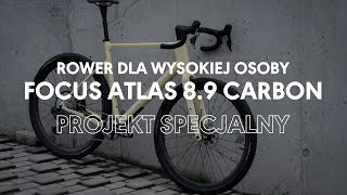 PROJEKT SPECJALNY Karbonowy Focus Atlas 89  jaki jest Idealny rower dla wysokiej osoby [upl. by Artkele]