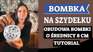 BOMBKA NA SZYDEŁKU OBUDOWA BOMBKI O ŚREDNICY 8 CM TUTORIAL KROK PO KROKU [upl. by Dreeda]